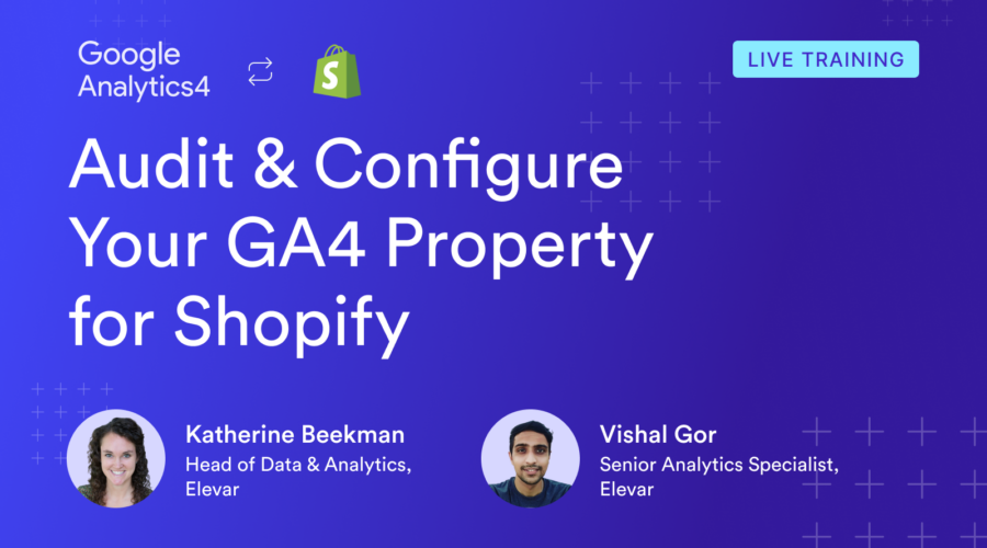 [Live Training] Audit & Configure Your GA4 Property for Shopify